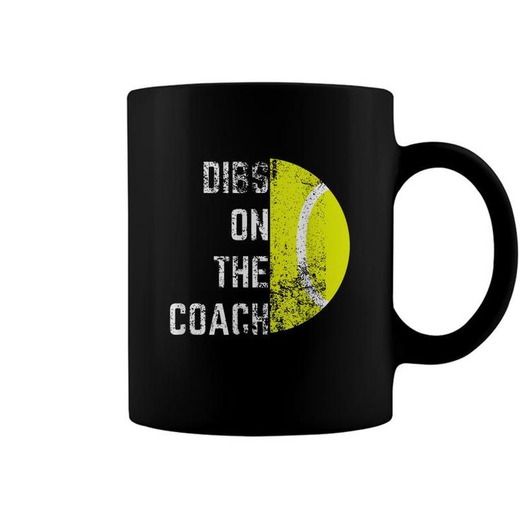 Dibs On The Coach Tennis  Coaching Lovers Coffee Mug