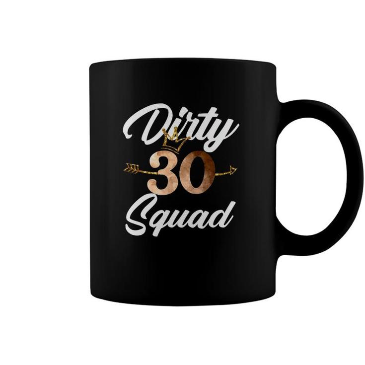 Dirty 30 Squad 30Th Birthday Crew Funny B-Day Family Tee Coffee Mug