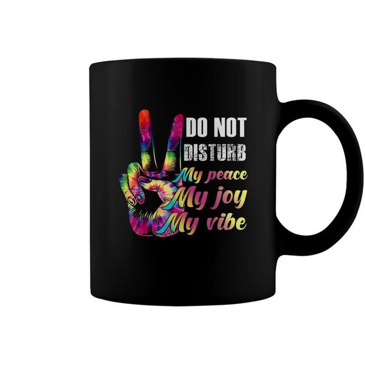 Do Not Disturb My Peace My Joy My Vibe  Coffee Mug