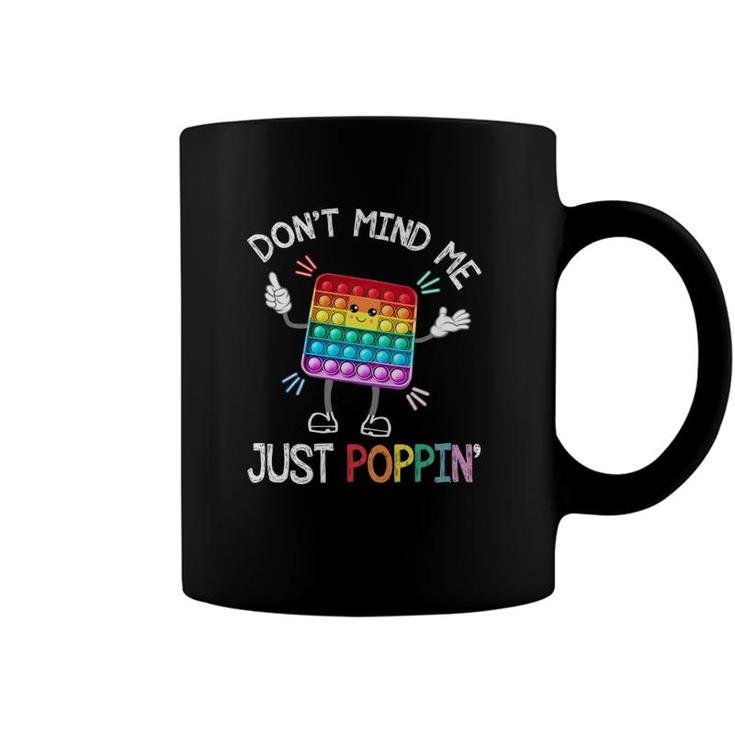 Dont Mind Me Just Poppin Trendy Sensory Fidget Toy Funny Coffee Mug