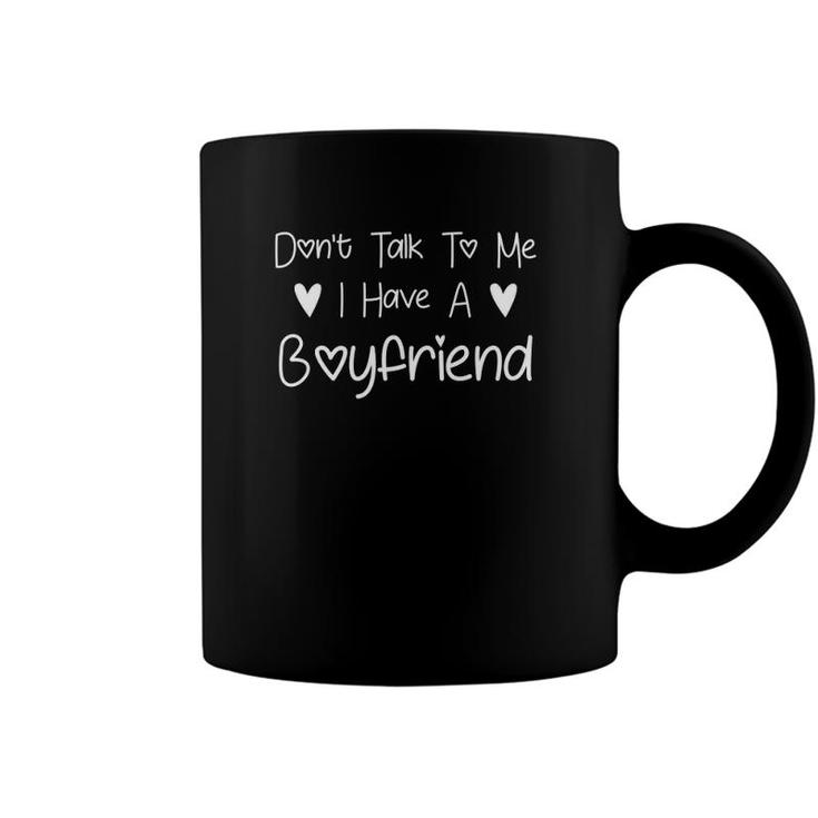 Dont Talk To Me I Have A Boyfriend Funny Couple Girlfriends  Coffee Mug