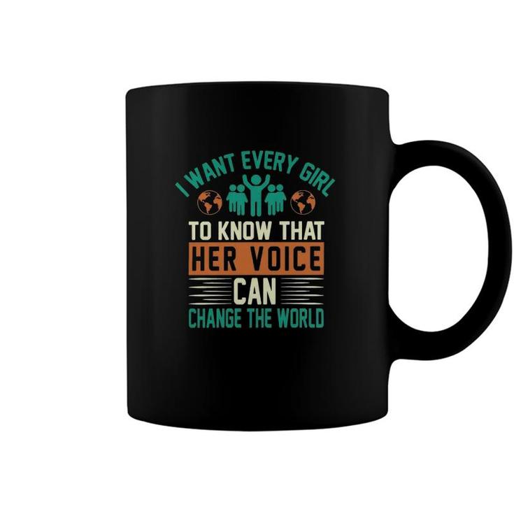 Every Girl To Know Her Voice Can Change The World Classic Coffee Mug
