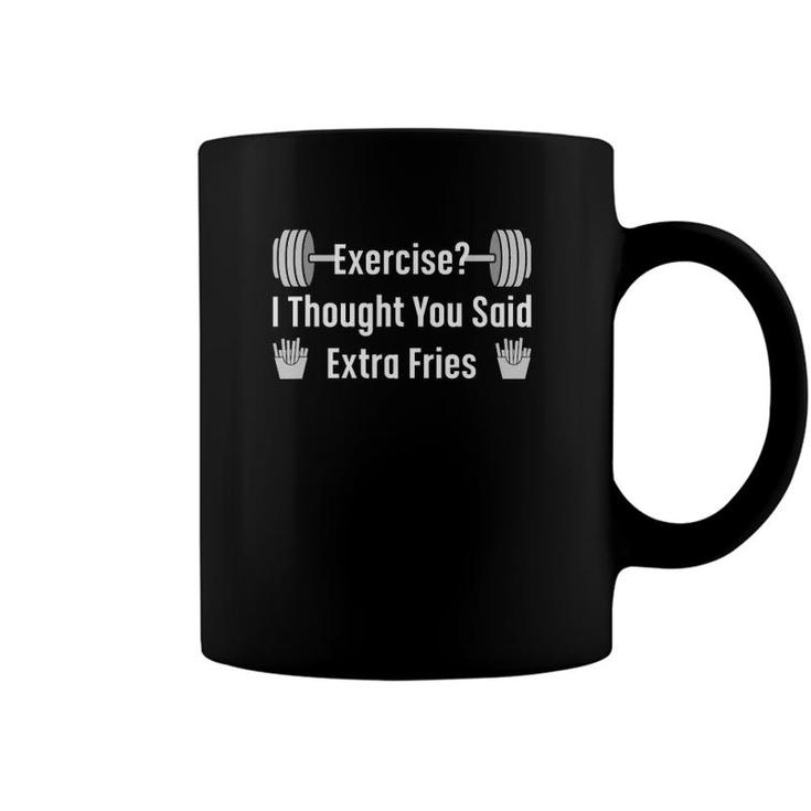 Exercise I Thought Extra Fries Funny Saying Gym Workout Meme Coffee Mug