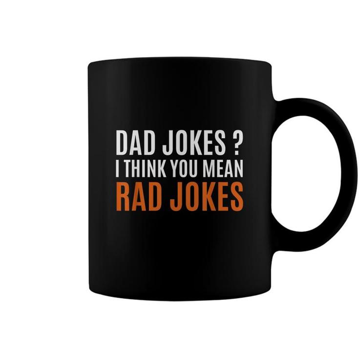 Fathers Day Gift Ideas Dad Jokes I Think You Mean Rad Jokes  Coffee Mug