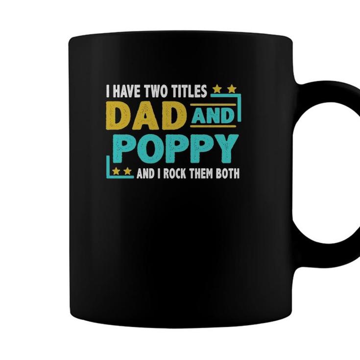 Father’S Day I Have Two Titles Dad And Poppy I Rock Them Both Gift Vintage Coffee Mug