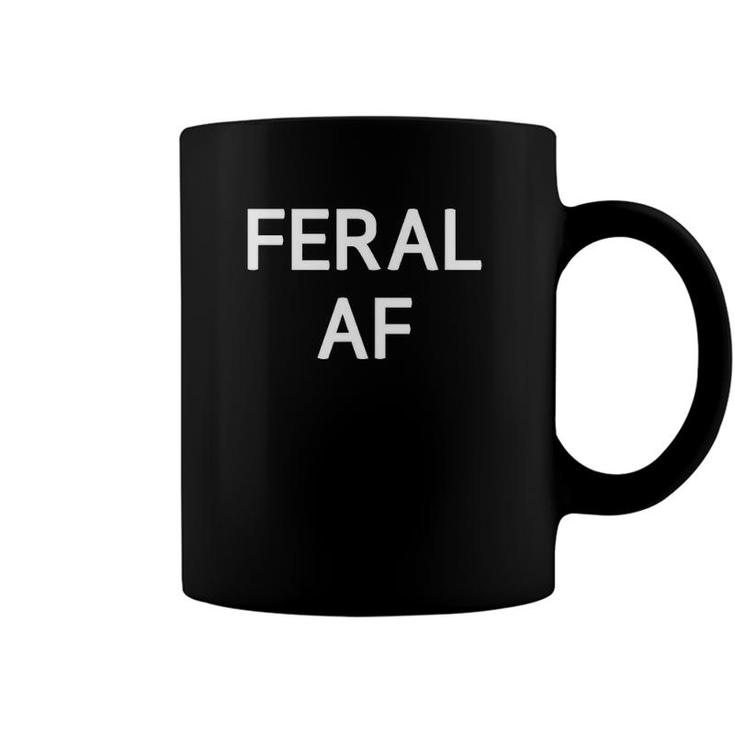 Feral Af Funny Jokes Sarcastic Sayings Coffee Mug