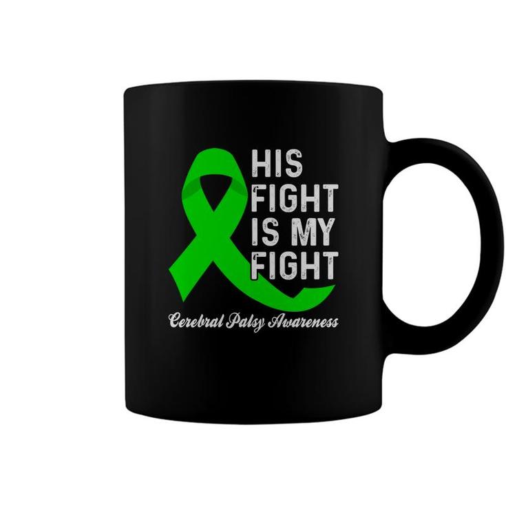 Fight Cerebral Palsy Awareness His Fight Is My Fight Coffee Mug