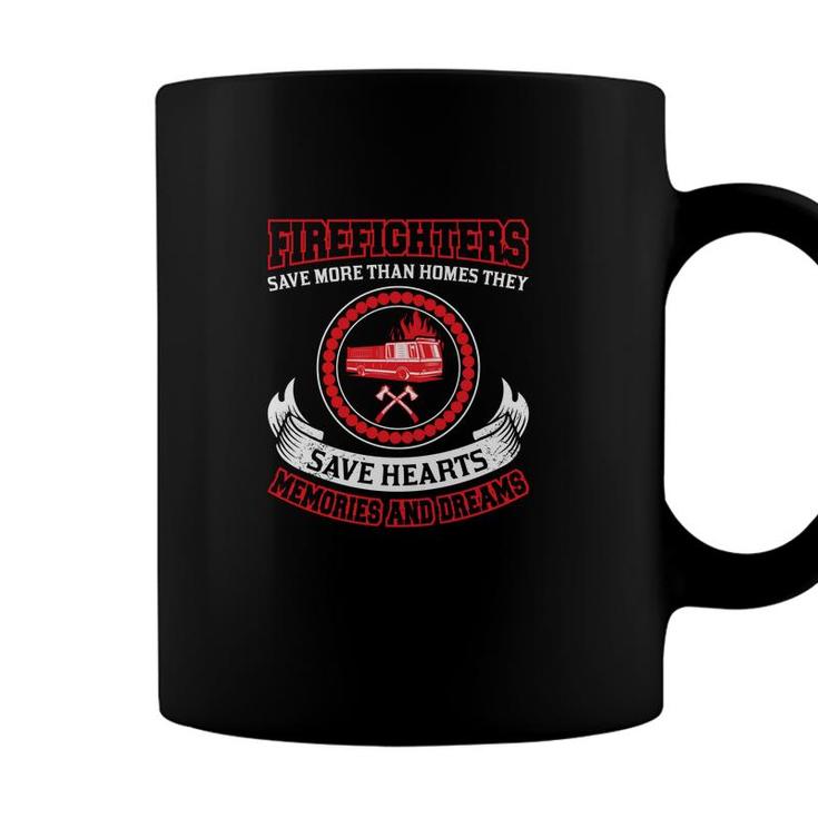 Firefighter Save More Than Homes They Save Hearts Coffee Mug