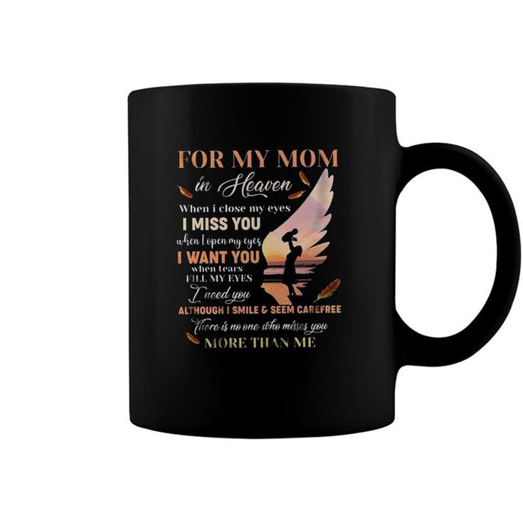 For My Mom In Heaven When I Close My Eyes I Miss You New Letters Coffee Mug