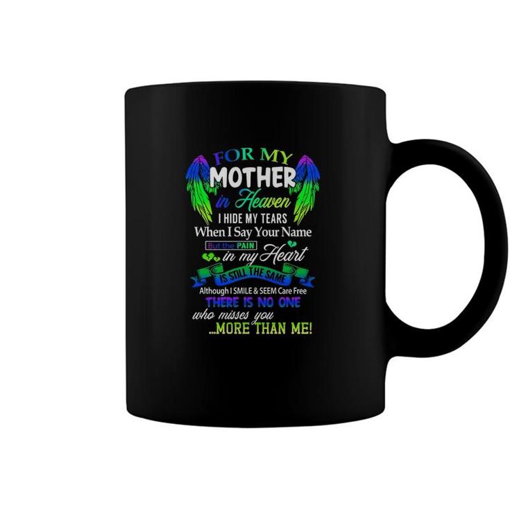 For My Mother In Heaven I Hide My Tears When I Say Your Name Coffee Mug