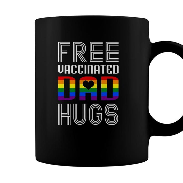Free Vaccinated Dad Hugs Lgbtq Proud Dad Fathers Day Coffee Mug