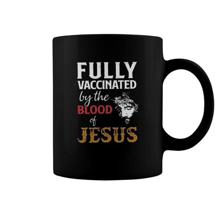 Fully Vaccinated By The Blood Of Jesus 2022 Gift Coffee Mug