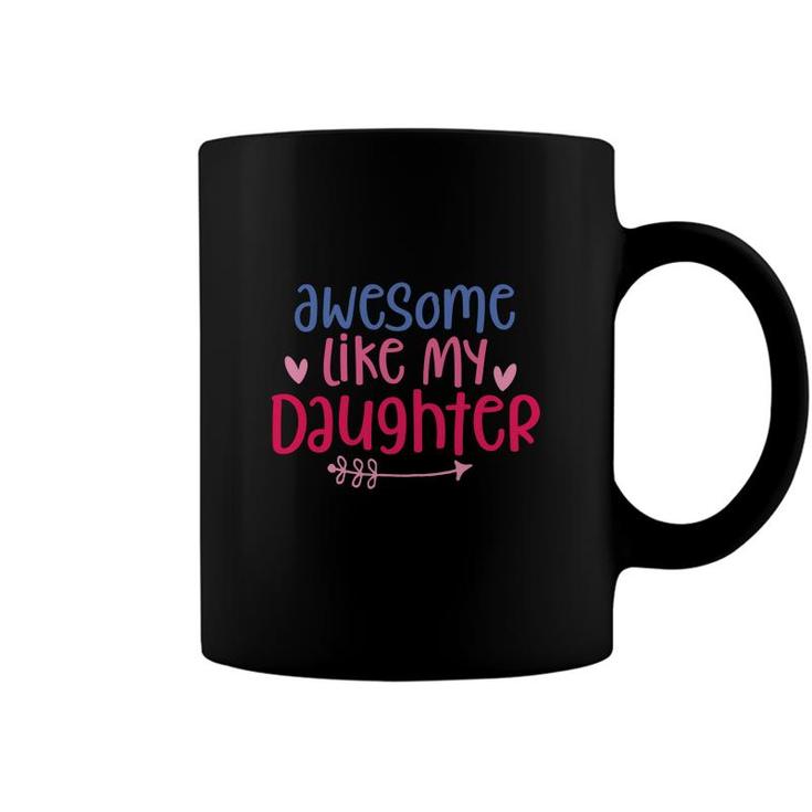 Funny Awesome Like My Daughter Pink And Blue Coffee Mug