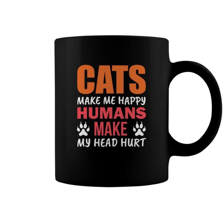 Funny Cats Make Me Happy Humans Make My Head Hurt Great Coffee Mug