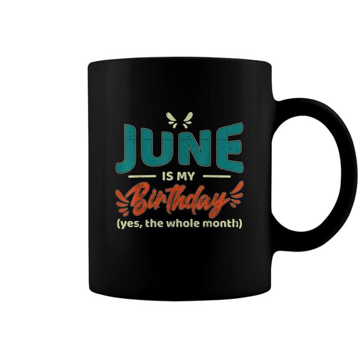 Funny June Is My Birthday Yes The Whole Month Birthday  Coffee Mug