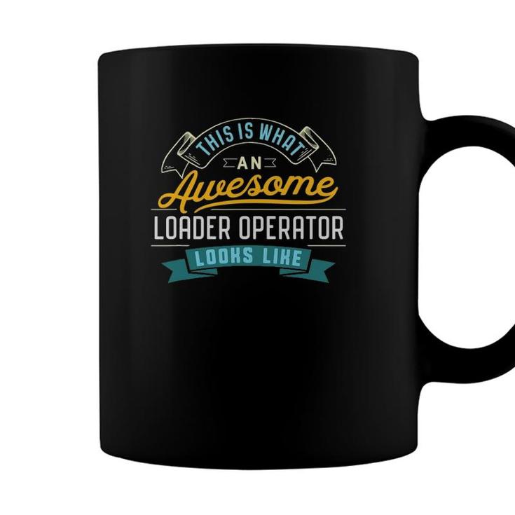 Funny Loader Operator  Awesome Job Occupation Coffee Mug