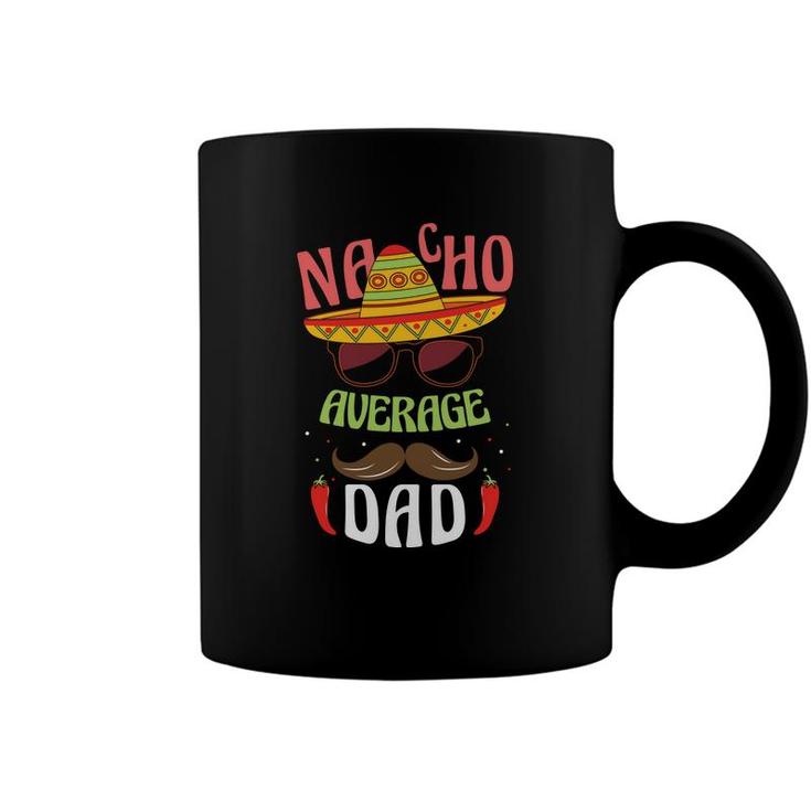 Funny Mexico Nacho Average Dad Design Great Coffee Mug