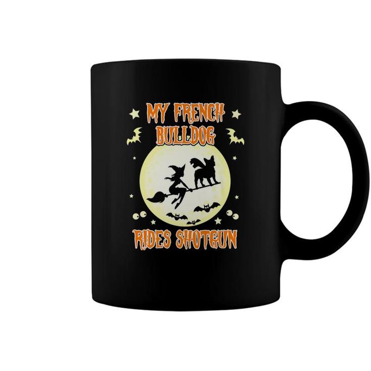 Funny My French Bulldog Rides Shotgun Halloween Coffee Mug