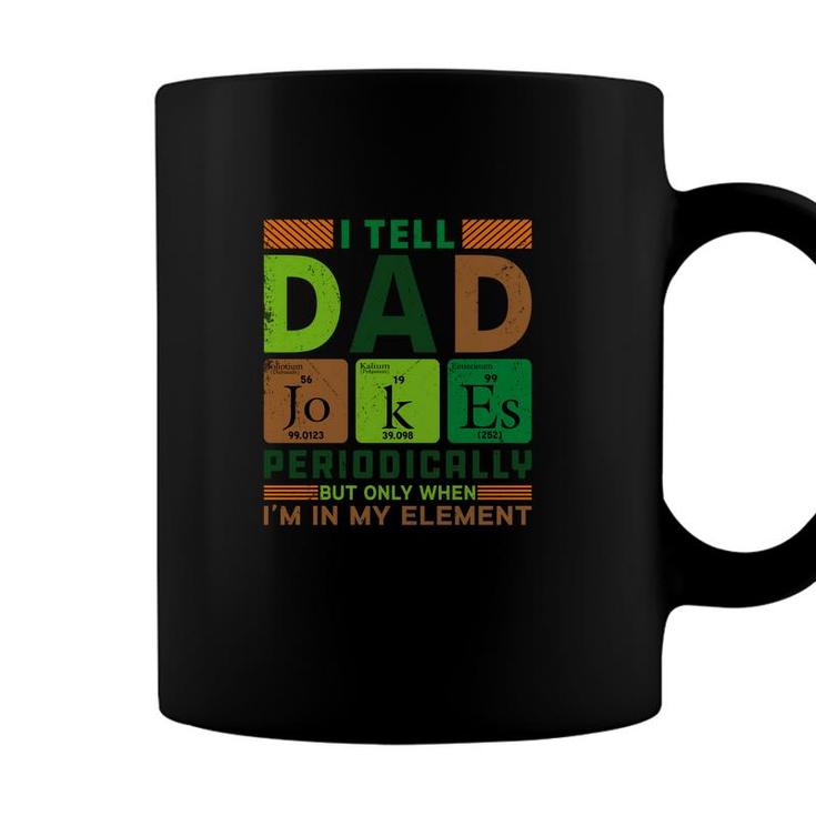 Funny New I Tell Dad Jokes Periodically Present For Fathers Day Coffee Mug