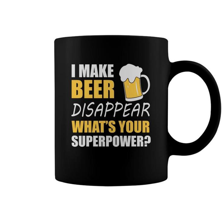 Funny Quote I Make Beer Disappear Beer Lovers Coffee Mug