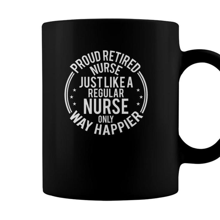 Funny Retirement Nurse Funny Proud Retired Nurse Coffee Mug