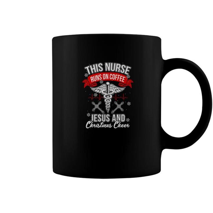 Funny This Nurse Runs On Coffee Jesus And Christmas Cheer Sh Coffee Mug