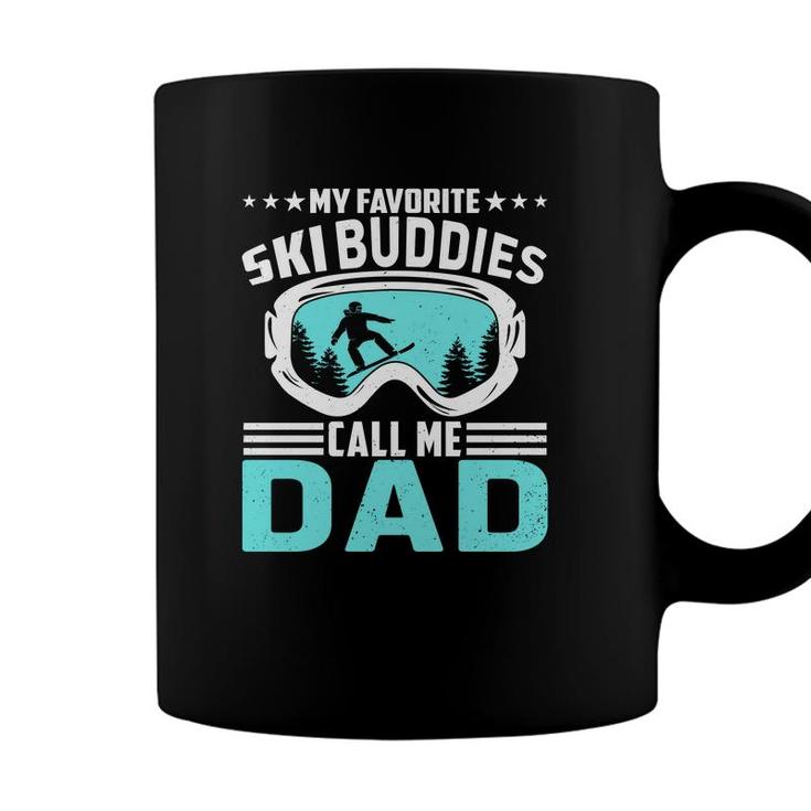 Gift For Ski Dad My Favorite Ski Buddies Call Me Dad Coffee Mug