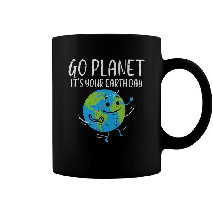 Go Planet Its Your Earth Day Environmentalist Men Women Kids  Coffee Mug