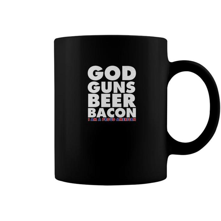 God Guns Beer Bacon I Am A Proud American America Coffee Mug