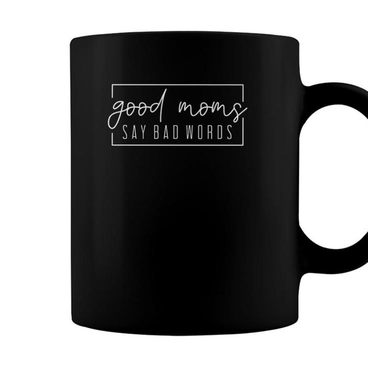 Good Moms Say Bad Words Mom Life Funny Mothers Day Gift  Coffee Mug