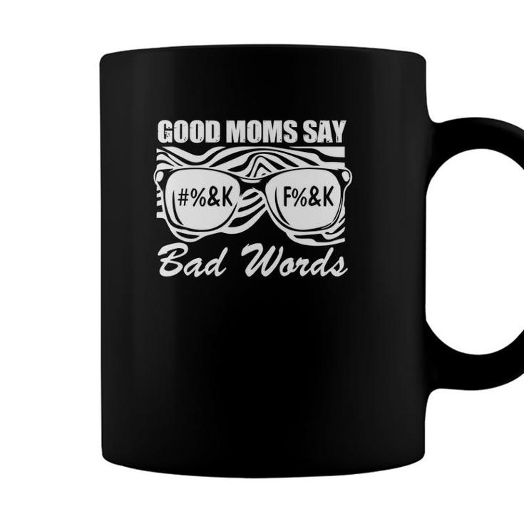 Good Moms Say Bad Words Mothers Day Present For Mom Mommy Coffee Mug