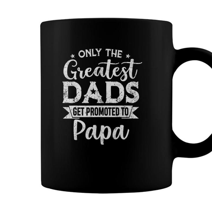 Greatest Dads Get Promoted To Papa  Fathers Day Coffee Mug