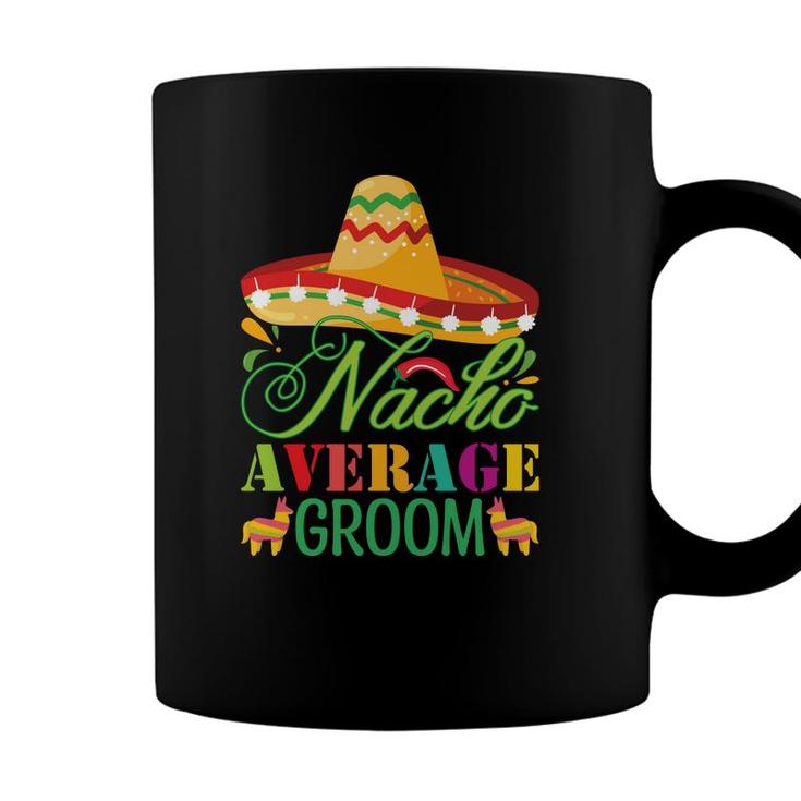 Groom Bachelor Party Nacho Average Great Coffee Mug