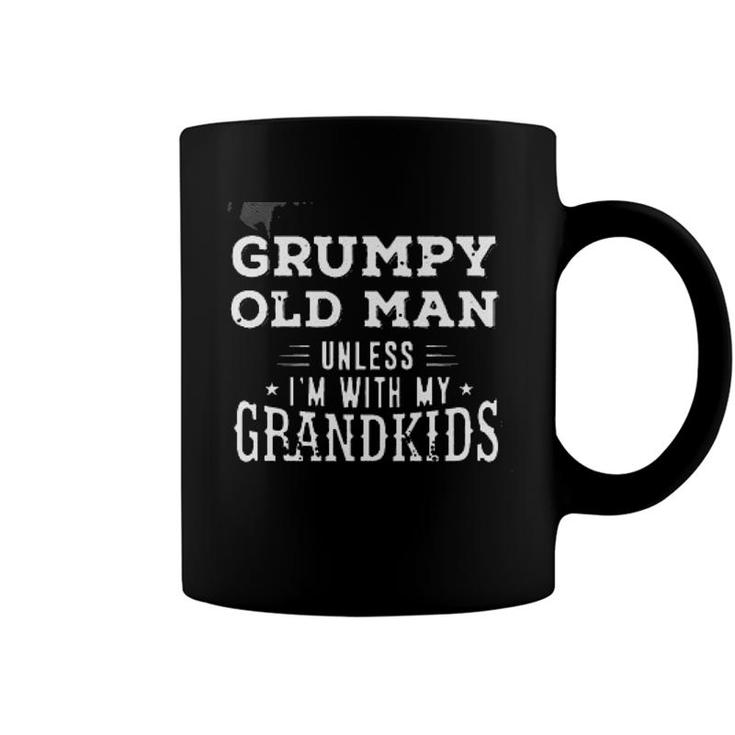 Grumpy Old Man Unless Im With My Grandkids Attractive Gift 2022 Coffee Mug