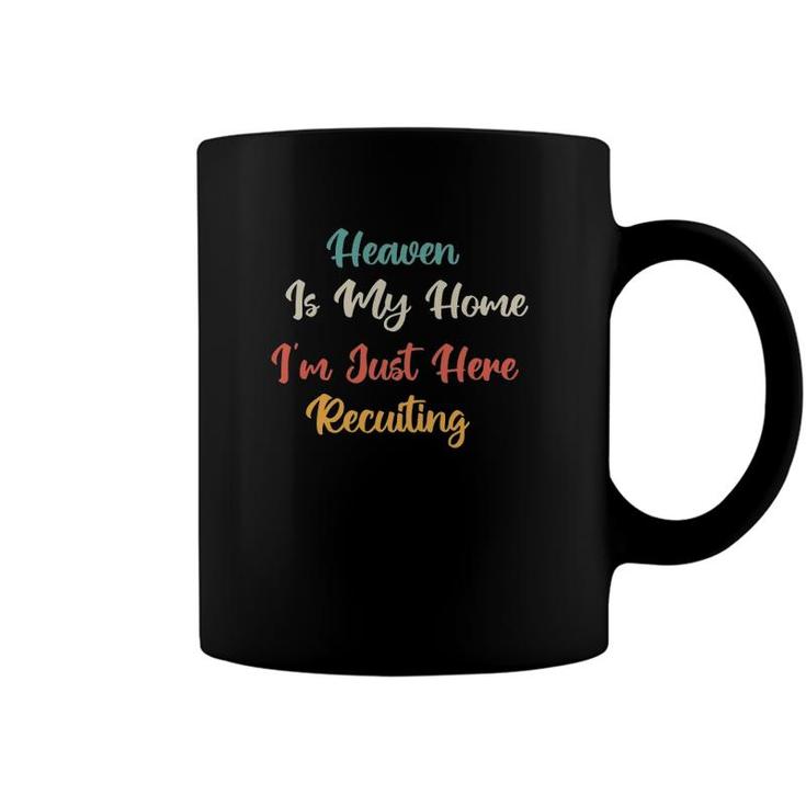 Heaven Is My Home Im Just Here Recruiting Vintage Coffee Mug