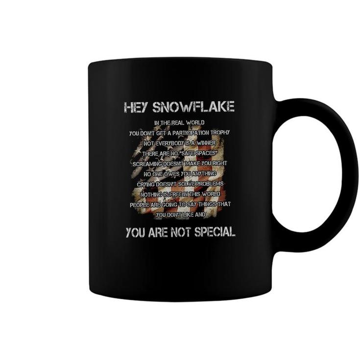 Hey Snowflake In The Real World You Dont Get A Participation Trophy You Are Not Special Coffee Mug