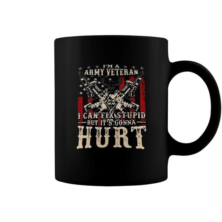  I Am Army Veteran I Can Fix Stupid But Its Gonna Hurt Veteran New Trend 2022 Coffee Mug