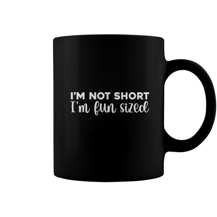 I Am Not Short I Am Fun Sized Funny Quote Coffee Mug