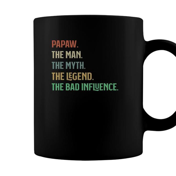 I Am The Papaw The Man Myth Legend And Bad Influence Coffee Mug