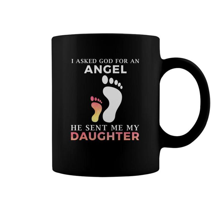 I Asked God For An Angel He Sent Me My Daughter Coffee Mug