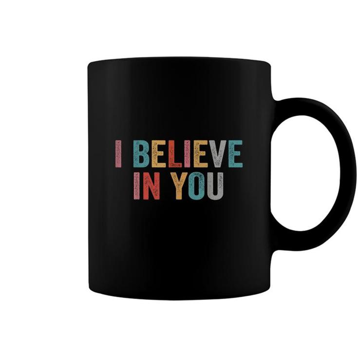 I Believe In You Vintage Motivational Testing Day Teacher Coffee Mug