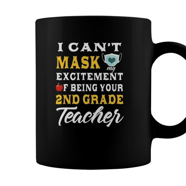 I Cant Mask My Excitement Of Being Your 2Nd Grade Teacher Coffee Mug