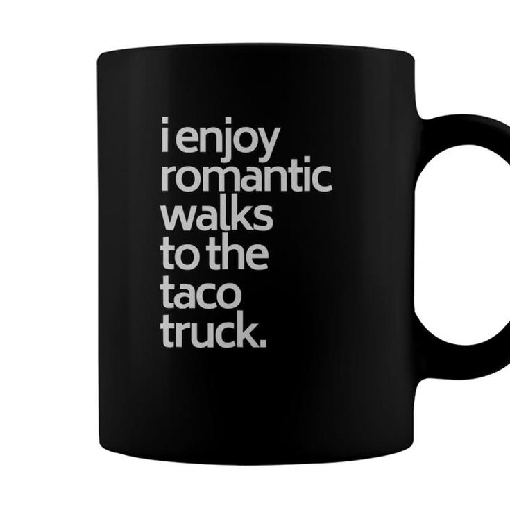 I Enjoy Romantic Walks To The Taco Truck Funny Taco Coffee Mug