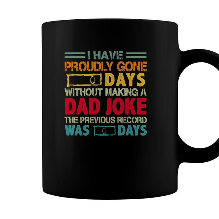 I Have Proudly Gone 0 Days Without Making A Dad Joke The Previous Record Was O Days Vintage Fathers Day Coffee Mug