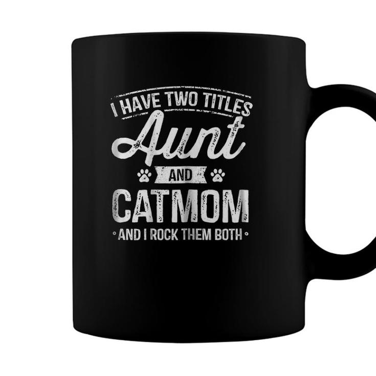 I Have Two Titles Aunt And Cat Mom  Auntie Cat Lover Coffee Mug