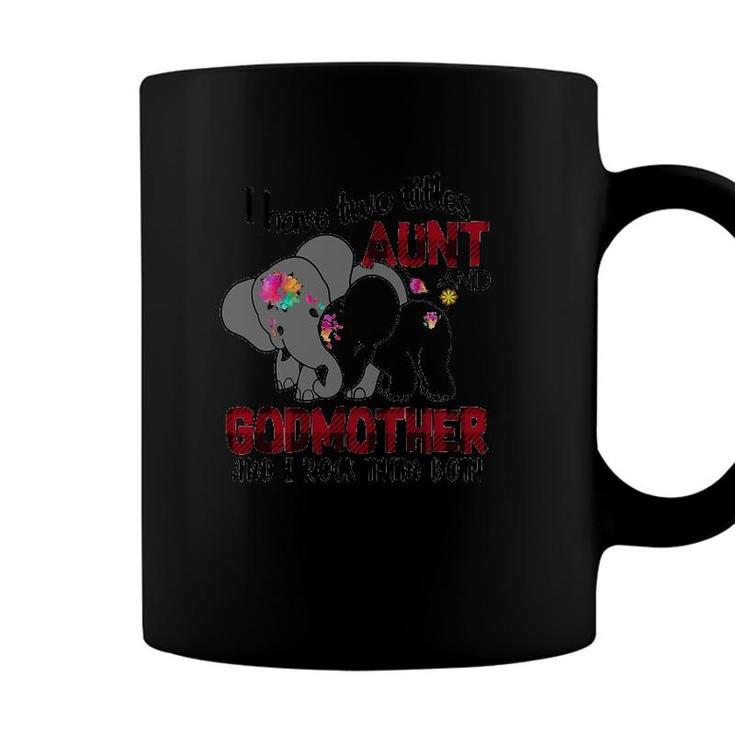 I Have Two Titles Aunt And Godmother And I Rock Them Both Elephants Version Coffee Mug