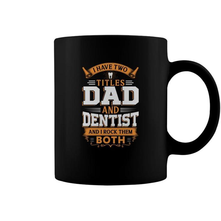I Have Two Titles Dad And Dentist And I Rock Them Both Orange Coffee Mug