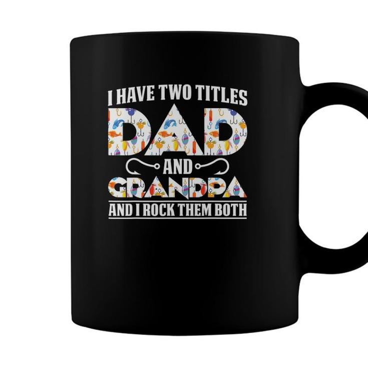 I Have Two Titles Dad And Grandpa And I Rock Them Both Dad Coffee Mug