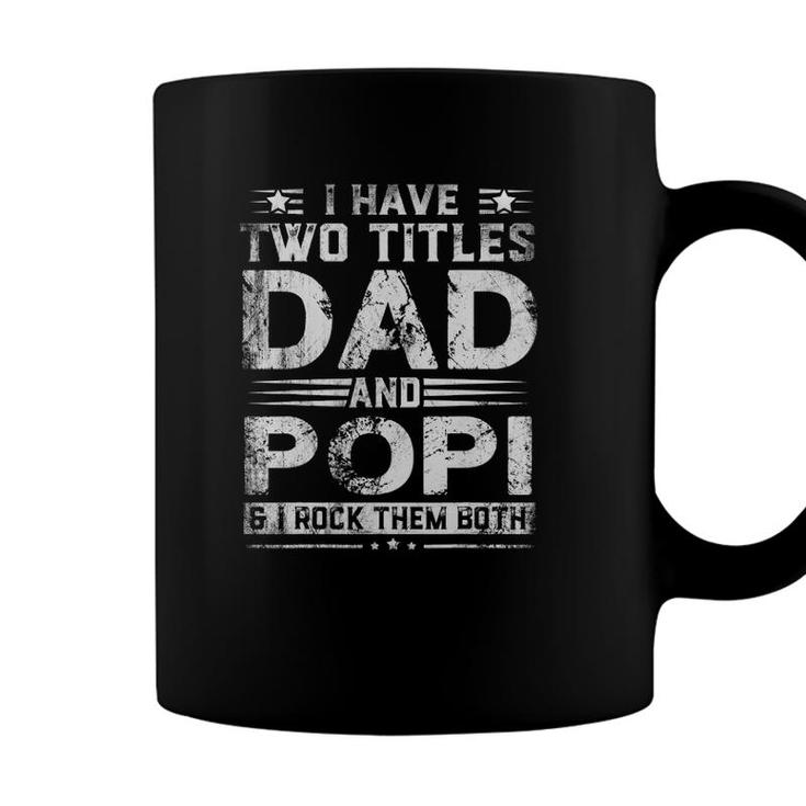 I Have Two Titles Dad And Popi Funny Fathers Day Gift Coffee Mug