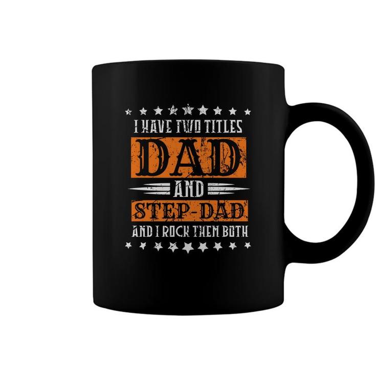 I Have Two Titles Dad And Stepdad And I Rock Them Both Stars Fathers Day Coffee Mug